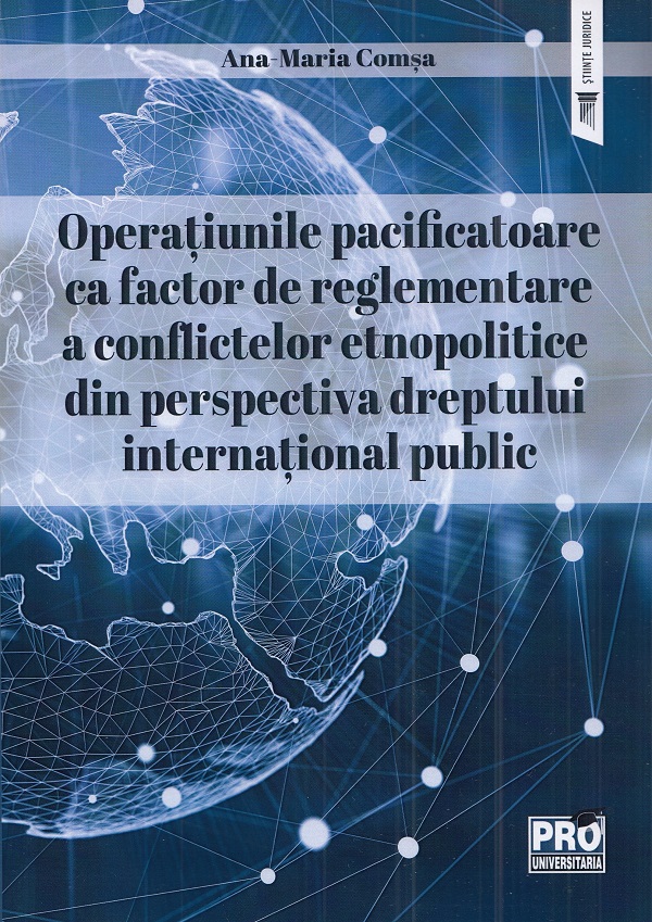 Operatiunile pacificatoare ca factor de reglementare a conflictelor etnopolitice - Ana-Maria Comsa