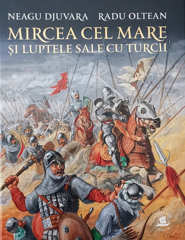 Mircea cel Mare si luptele sale cu turcii - Neagu Djuvara, Radu Oltean