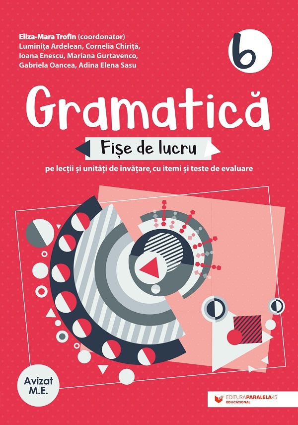 Gramatica - Clasa 6 - Fise de lucru - Eliza-Mara Trofin, Luminita Ardelean, Cornelia Chirita, Ioana Enescu, Mariana Gurtavenco