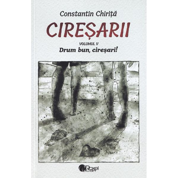 Ciresarii. Pachet: 5 Volume - Constantin Chirita - 9786067532272 - Libris