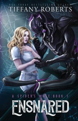 Ensnared (The Spider's Mate #1) - Tiffany Roberts