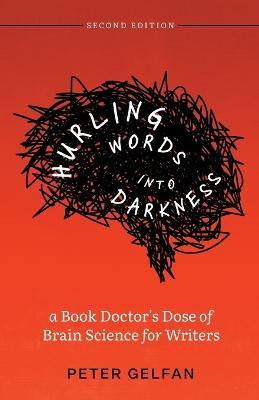 Coperta cărții 'Hurling Words into Darkness: A Book Doctor's Dose of Brain Science for Writers - Peter Gelfan'