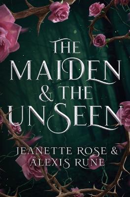 The Maiden & The Unseen - Alexis Rune