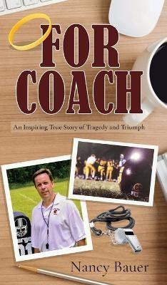 For Coach: An Inspiring True Story of Tragedy and Triumph - Nancy Bauer