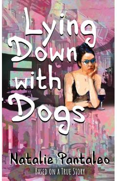 Lying Down with Dogs - Natalie Pantaleo