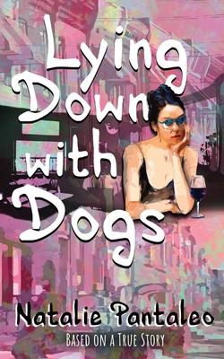 Lying Down with Dogs - Natalie Pantaleo