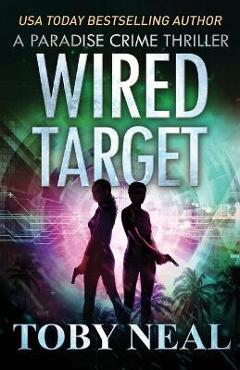 Poza produsului Wired Target: A Vigilante Justice Crime Thriller - Toby Neal