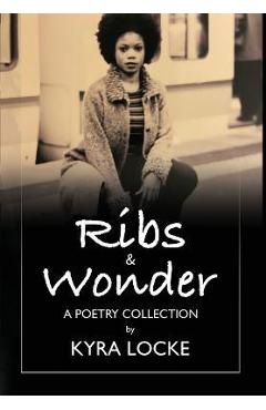 Coperta cărții 'Ribs & Wonder: A Poetry Collection - Kyra Locke'