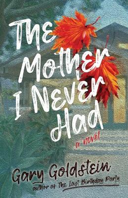 The Mother I Never Had - Gary Goldstein