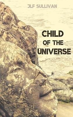 Child of the Universe - Jlf Sullivan