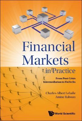 Financial Markets in Practice: From Post-Crisis Intermediation to Fintechs - Charles-albert Lehalle