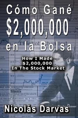 Cómo Gané $2,000,000 en la Bolsa / How I Made $2,000,000 In The Stock Market - Nicolas Darvas
