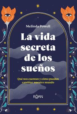 La Vida Secreta de Los Suenos - Melinda Powell