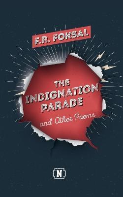 The Indignation Parade: and Other Poems - F. R. Foksal