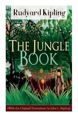 The Jungle Book (With the Original Illustrations by John L. Kipling) - Rudyard Kipling