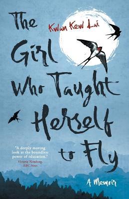 The Girl Who Taught Herself to Fly - Kwan Kew Lai