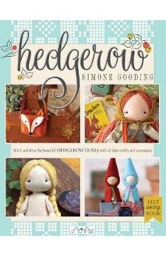 Poza produsului Hedgerow: Stitch and Dress All the Beautiful Hedgerow Dolls with All Their Outfits and Accessories - Simone Gooding