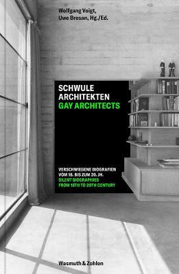 Gay Architects: Silent Biographies: From 18th to 20th Century - Wolfgang Voigt