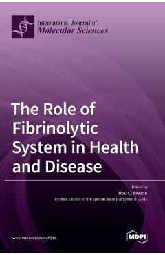 Coperta cărții 'The Role of Fibrinolytic System in Health and Disease - Hau C. Kwaan'