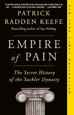 Empire of Pain: The Secret History of the Sackler Dynasty - Patrick Radden Keefe