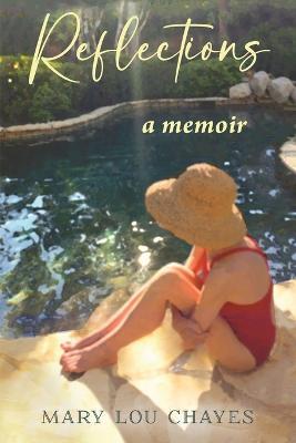 Reflections: a memoir - Mary Lou Chayes