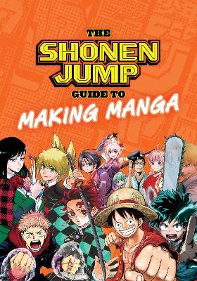 The Shonen Jump Guide to Making Manga - Weekly Shonen Jump Editorial Department