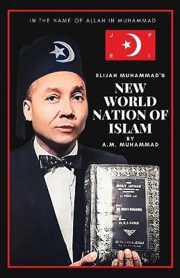 Elijah Muhammad's New World Nation of Islam - A. M. Muhammad