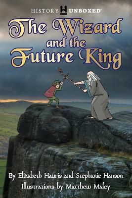The Wizard and the Future King - Elizabeth Hauris