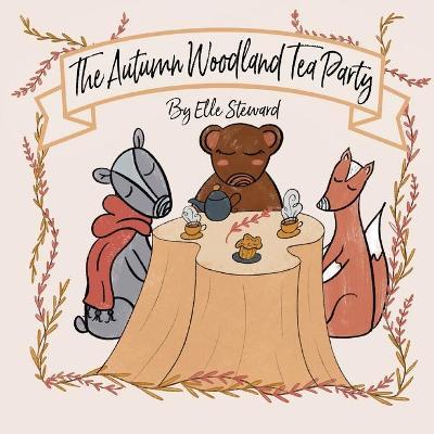 The Autumn Woodland Tea Party - Elle Steward
