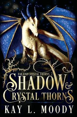 Shadow and Crystal Thorns - Kay L. Moody