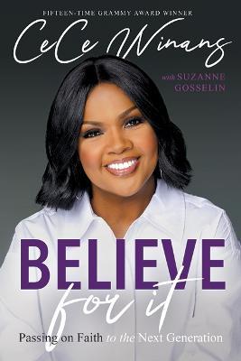 Believe for It: Passing on Faith to the Next Generation - Cece Winans