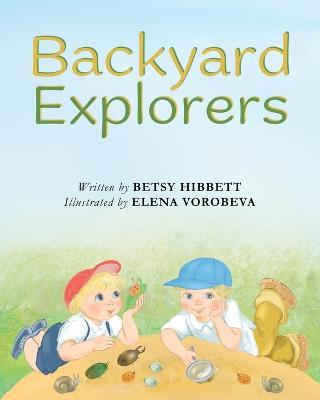 Backyard Explorers - Betsy Hibbett