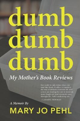 Dumb Dumb Dumb: My Mother's Book Reviews - Mary Jo Pehl