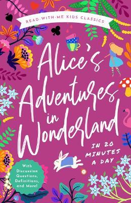 Alice's Adventures in Wonderland in 20 Minutes a Day: A Read-With-Me Book with Discussion Questions, Definitions, and More! - Bushel & Peck Books