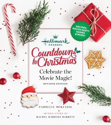 Hallmark Channel Countdown to Christmas: Celebrate the Movie Magic (Revised Edition) - Caroline Mckenzie