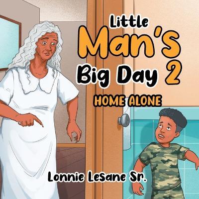 Little Man's Big Day 2: Home Alone - Lonnie Lesane