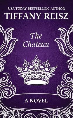 The Chateau: An Erotic Thriller - Tiffany Reisz