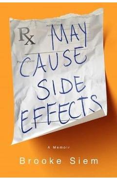 Coperta cărții 'May Cause Side Effects: A Memoir - Brooke Siem'