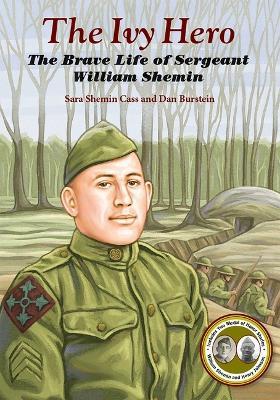The Ivy Hero: The Brave Life of Sergeant William Shemin - Sara Shemin Cass