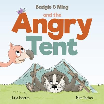 Badgie & Ming the Angry Tent - Julia Inserro