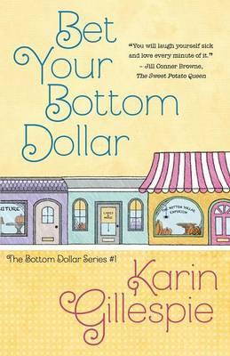 Bet Your Bottom Dollar - Karin Gillespie