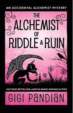The Alchemist of Riddle and Ruin: An Accidental Alchemist Mystery - Gigi Pandian