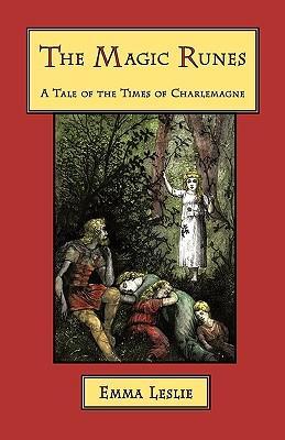 The Magic Runes: A Tale of the Times of Charlemagne - Emma Leslie