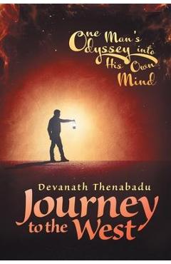 Poza produsului Journey to the West: One Man's Odyssey into His Own Mind - Devanath Thenabadu