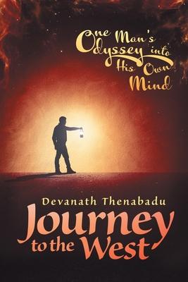 Journey to the West: One Man's Odyssey into His Own Mind - Devanath Thenabadu