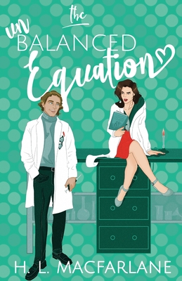 The Unbalanced Equation: An enemies-to-lovers romantic comedy - H. L. Macfarlane