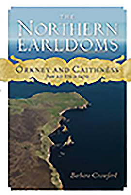 The Northern Earldoms: Orkney and Caithness from Ad 870 to 1470 - Barbara Crawford