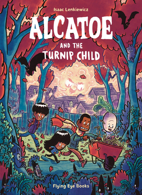 Alcatoe and the Turnip Child - Isaac Lenkiewicz