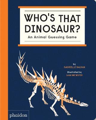 Who's That Dinosaur? an Animal Guessing Game - Gabrielle Balkan