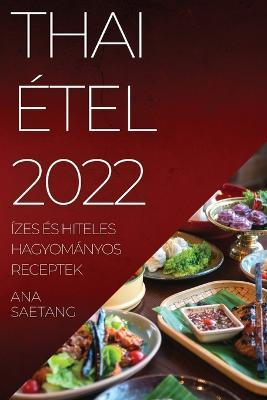 Thai tel 2022: zes s Hiteles Hagyomnyos Receptek - Ana Saetang